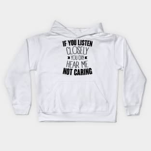 listen closely you can hear me not caring (black) Kids Hoodie